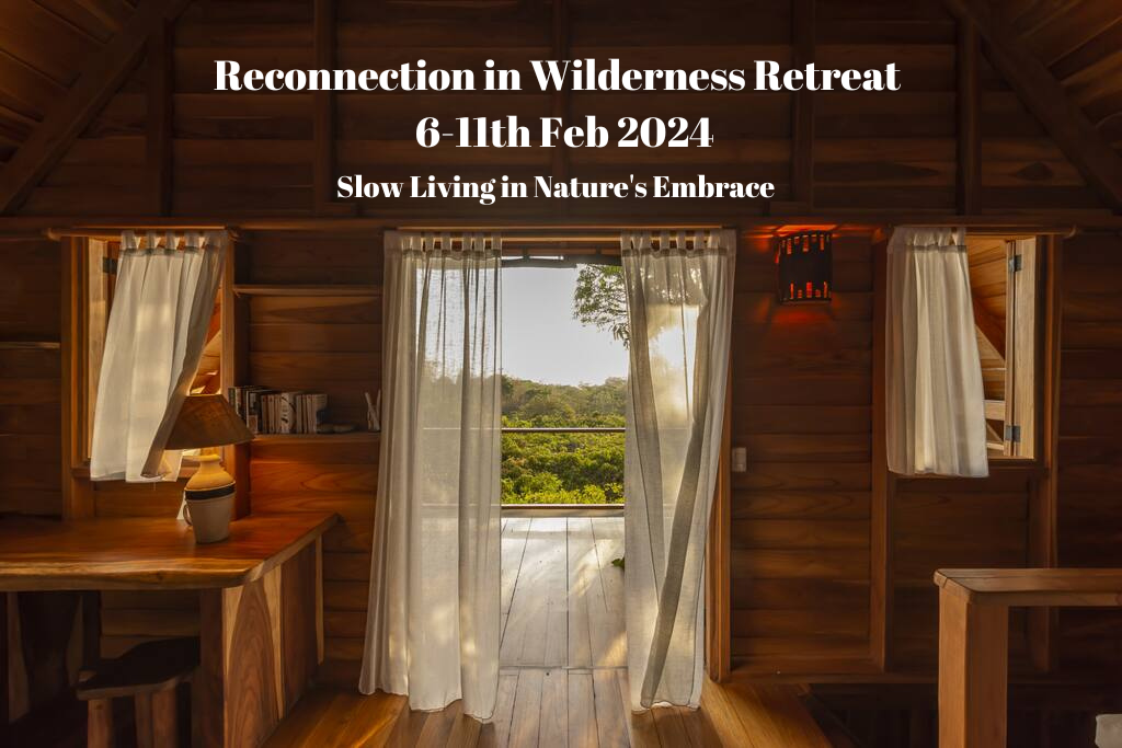 Reconnection in Wilderness Retreat  6-11th Feb 2024